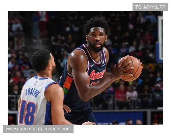 恩比德近四场29.8分8.5板，76人战绩反陷低迷